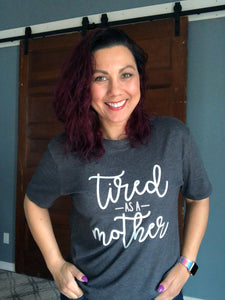 Tired as a Mother Tee